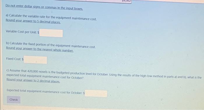 59,00Do not enter dollar signs or commas in the input boxes.a) Calculate the variable rate for the equipment maintenance co