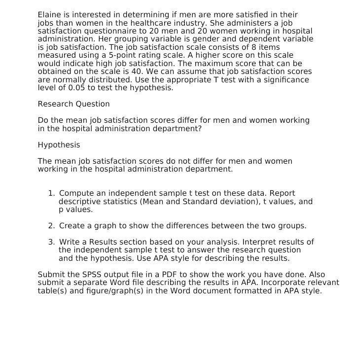 Elaine is interested in determining if men are more satisfied in theirjobs than women in the healthcare industry. She admini