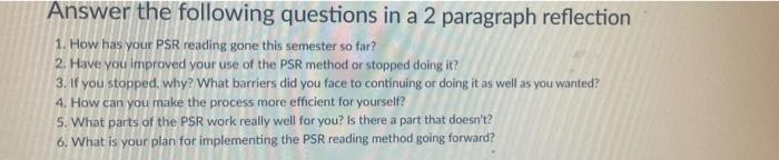 Answer the following questions in a 2 paragraph reflection1. How has your PSR reading gone this semester so far?2. Have you