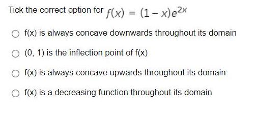 Tick the correct option for f(x) = (1- x)e2x O f(x) is