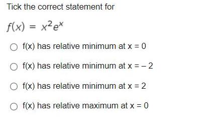 Tick the correct statement for f(x) = x?ex O f(x) has relative