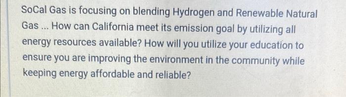 SoCal Gas is focusing on blending Hydrogen and Renewable NaturalGas ... How can California meet its emission goal by utilizi