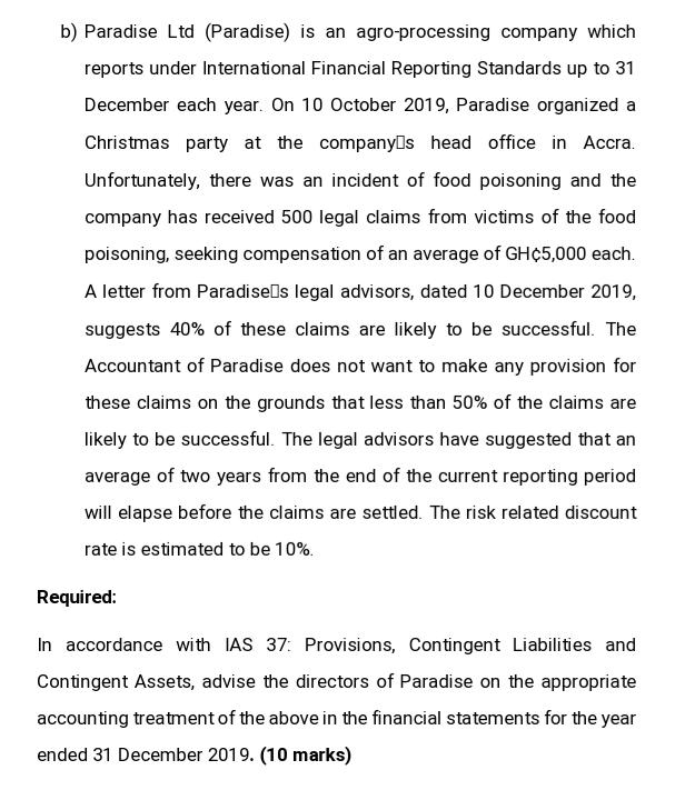 b) Paradise Ltd (Paradise) is an agro-processing company whichreports under International Financial Reporting Standards up t