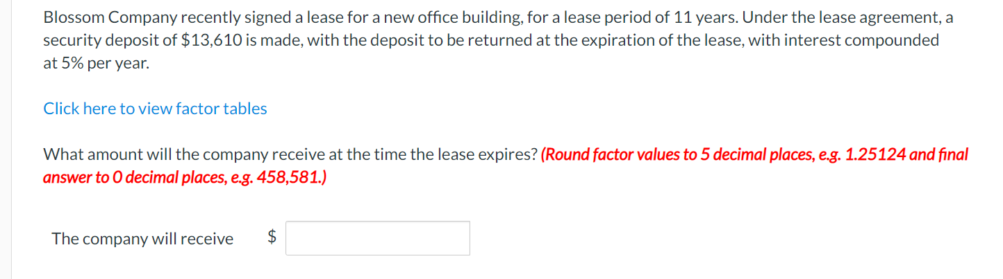 Blossom Company recently signed a lease for a new office building, for a lease period of 11 years. Under the lease agreement,