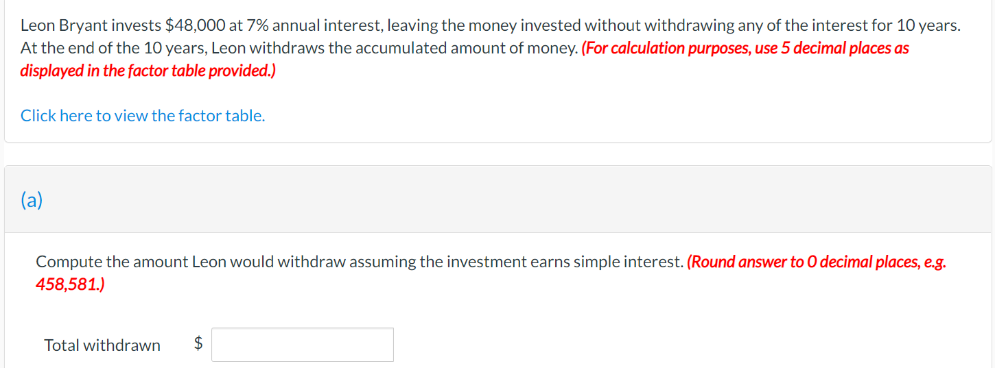 Leon Bryant invests $48,000 at 7% annual interest, leaving the money invested without withdrawing any of the interest for 10