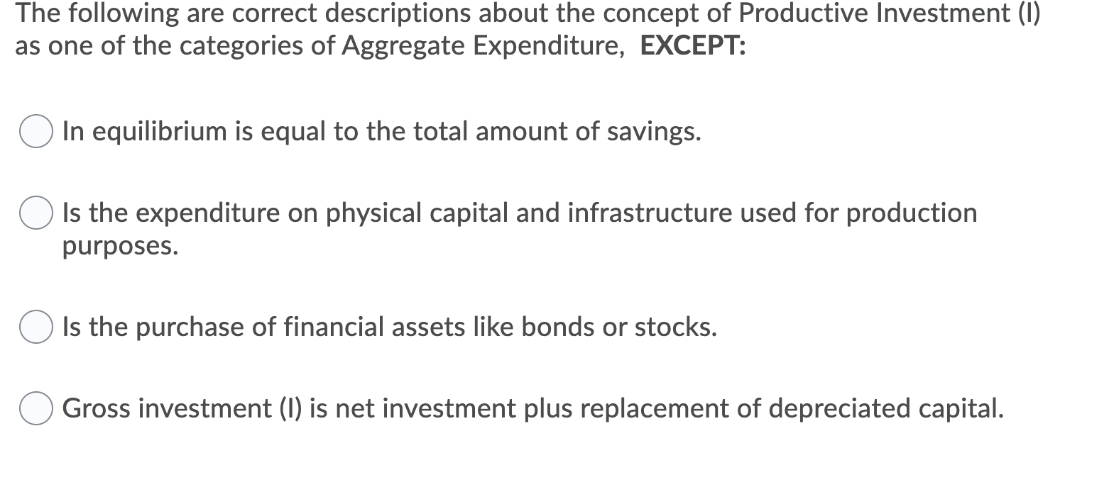 The following are correct descriptions about the concept of Productive Investment (1)as one of the categories of Aggregate E