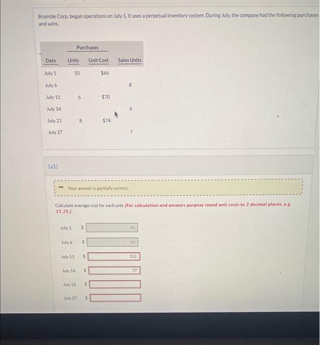 Bramble Corp. began operations on July 1. It uses a perpetual inventory system. During July, the company had the following pu