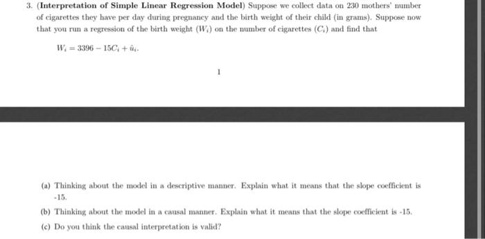 3. Interpretation of Simple Linear Regression Model) Suppose we collect data on 230 mothers numberof cigarettes they have p