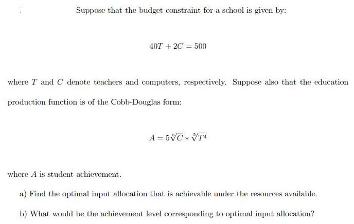Suppose that the budget constraint for a school is given by: 40T