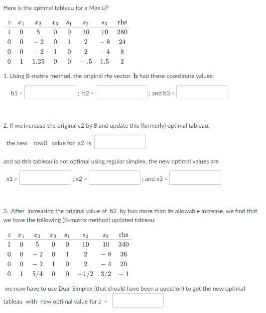 Here is the optimal tableau for a Max LP 2 82 83 rhs 1 10 10 280 0 0 1 2 -8 24 0 1 0 2 4 8 0 1 0 0 -.5 1.5 2