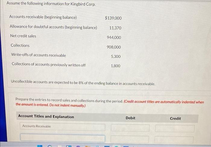 Assume the following information for Kingbird Corp.Accounts receivable (beginning balance)$139,000Allowance for doubtful a