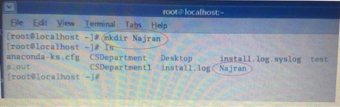 Tootlocalhost:-File Edit View Terminal Tabs Help[root@localhost - ]# mkdir Najran[root@localhost -]# Isanaconda-ks.cfg CS