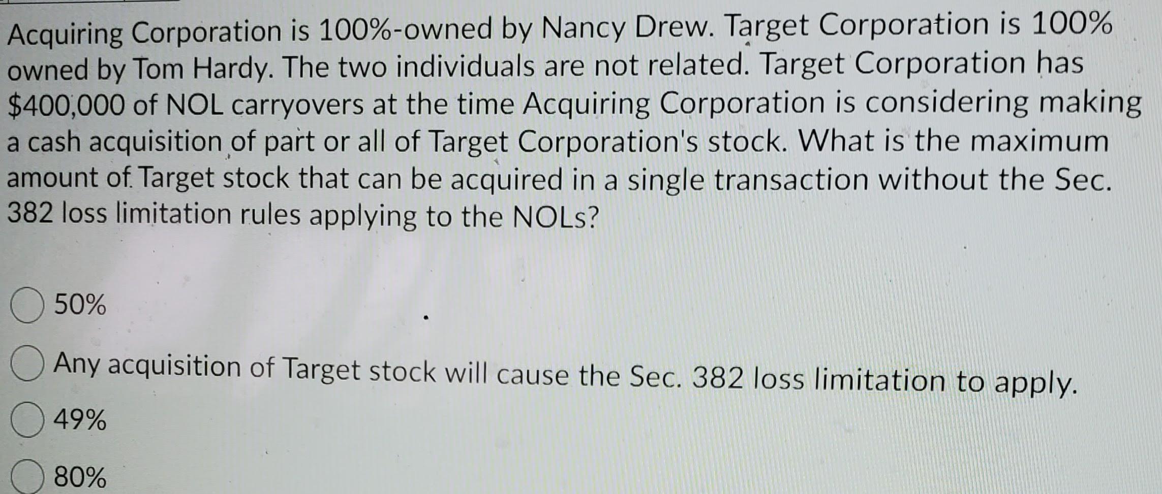 Acquiring Corporation is 100%-owned by Nancy Drew. Target Corporation is 100%owned by Tom Hardy. The two individuals are not