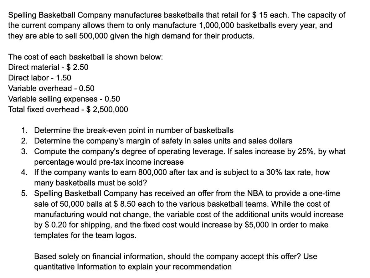 Spelling Basketball Company manufactures basketballs that retail for $ 15 each. The capacity ofthe current company allows th