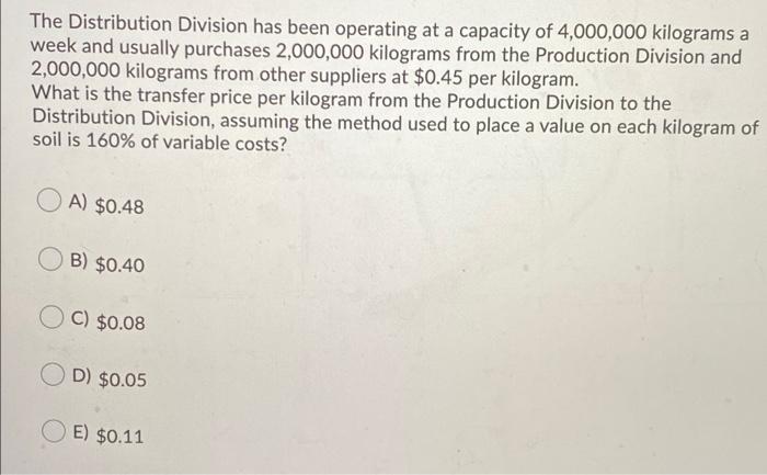 The Distribution Division has been operating at a capacity of 4,000,000 kilograms aweek and usually purchases 2,000,000 kilo