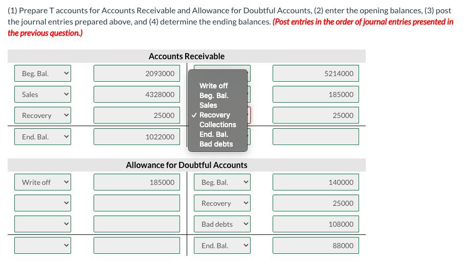 (1) Prepare T accounts for Accounts Receivable and Allowance for Doubtful Accounts, (2) enter the opening balances, (3) post