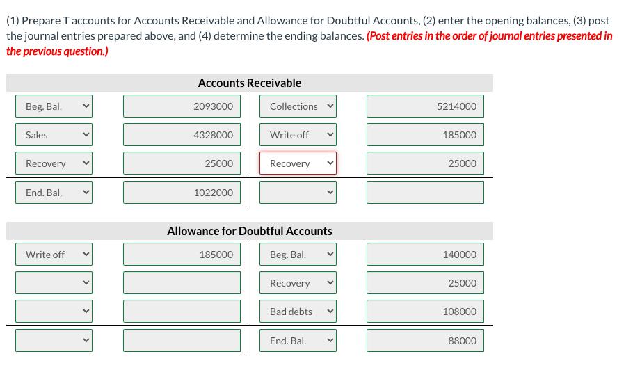 (1) Prepare T accounts for Accounts Receivable and Allowance for Doubtful Accounts, (2) enter the opening balances, (3) post