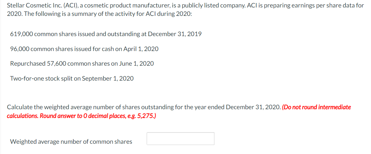 Stellar Cosmetic Inc. (ACI), a cosmetic product manufacturer, is a publicly listed company. ACI is preparing earnings per sha