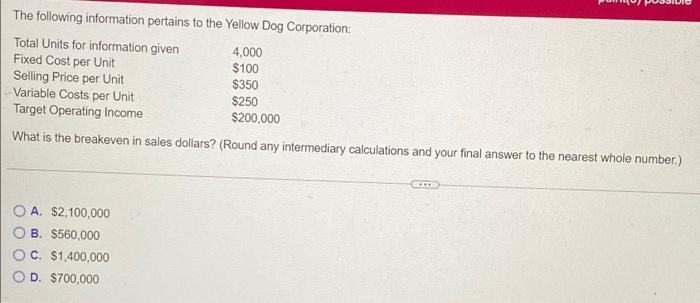 The following information pertains to the Yellow Dog Corporation:Total Units for information given 4,000Fixed Cost per Unit