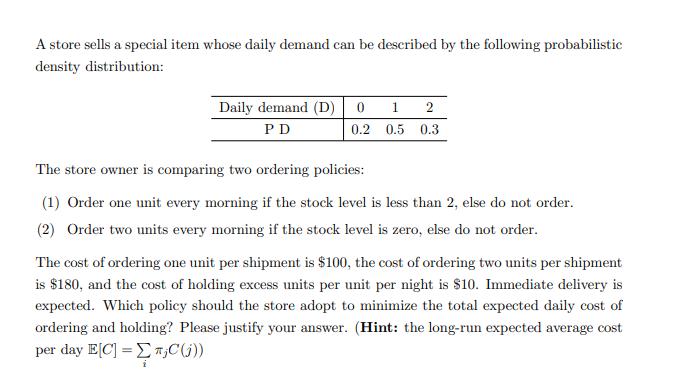 A store sells a special item whose daily demand can be described by the following probabilistic density distribution: Daily d