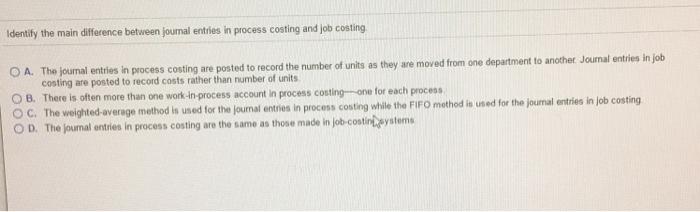 Identify the main difference between journal entries in process costing and job