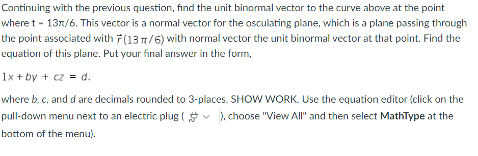Continuing with the previous question, find the unit binormal vector to the curve above at the point where t