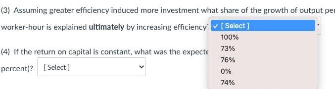 (3) Assuming greater efficiency induced more investment what share of the growth of output peworker-hour is explained ultima