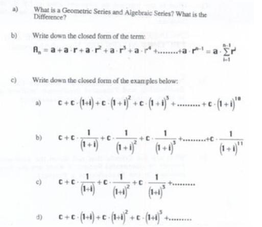b) What is a Geometric Series and Algebraic Series? What is the Difference? Write down the closed form of the