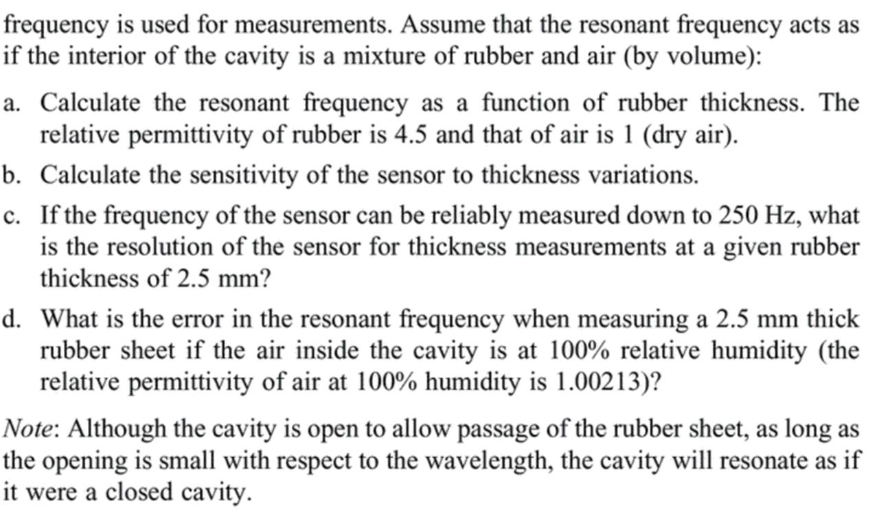 frequency is used for measurements. Assume that the resonant frequency acts as if the interior of the cavity