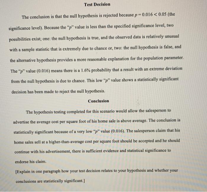 Test Decision The conclusion is that the null hypothesis is rejected because p = 0.016 <0.05 (the significance level). Becaus