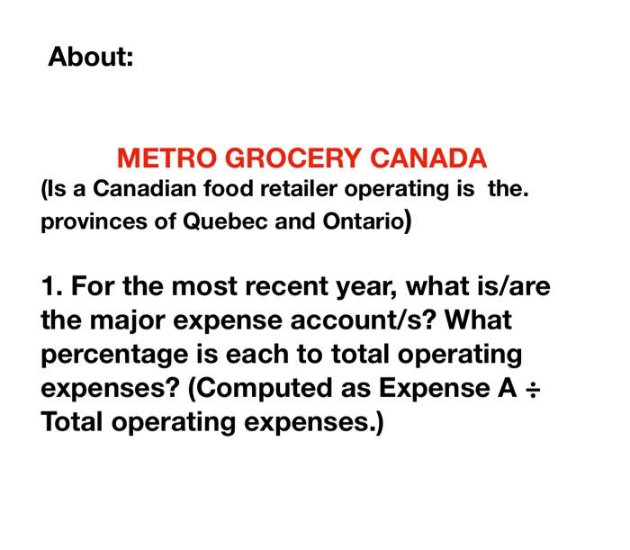 About:METRO GROCERY CANADA(Is a Canadian food retailer operating is the.provinces of Quebec and Ontario)1. For the most r