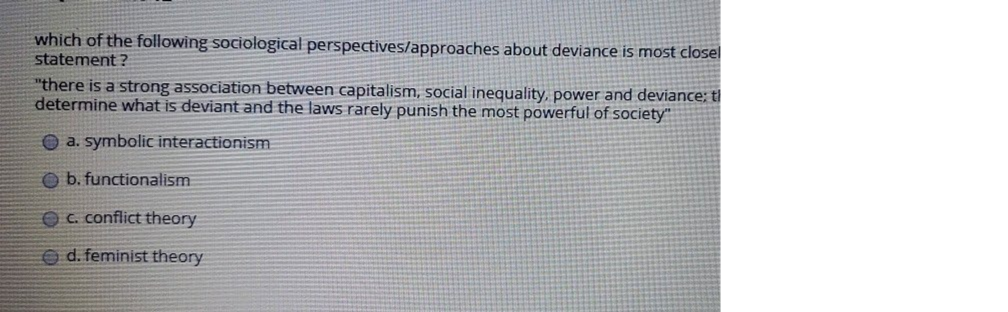 which of the following sociological perspectives/approaches about deviance is most closel statement? 