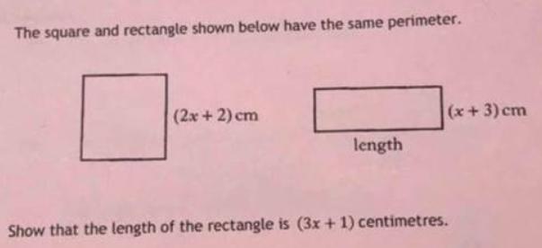 The square and rectangle shown below have the same perimeter. (2x+ 2)