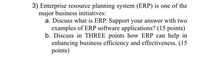 3) Enterprise resource planning system (ERP) is one of the major business