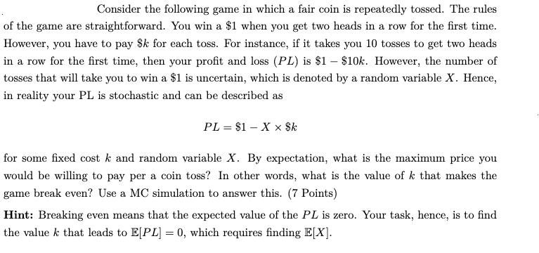 Consider the following game in which a fair coin is repeatedly tossed. The rules of the game are