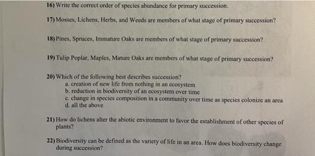 16) Write the correct order of species abundance for primary succession. 17) Mosses, Lichens, Herbs, and