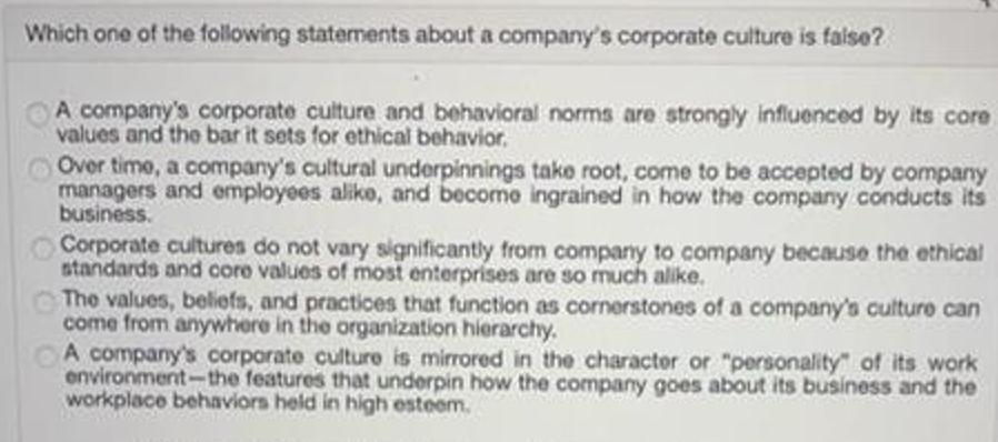 Which one of the following statements about a company's corporate culture is