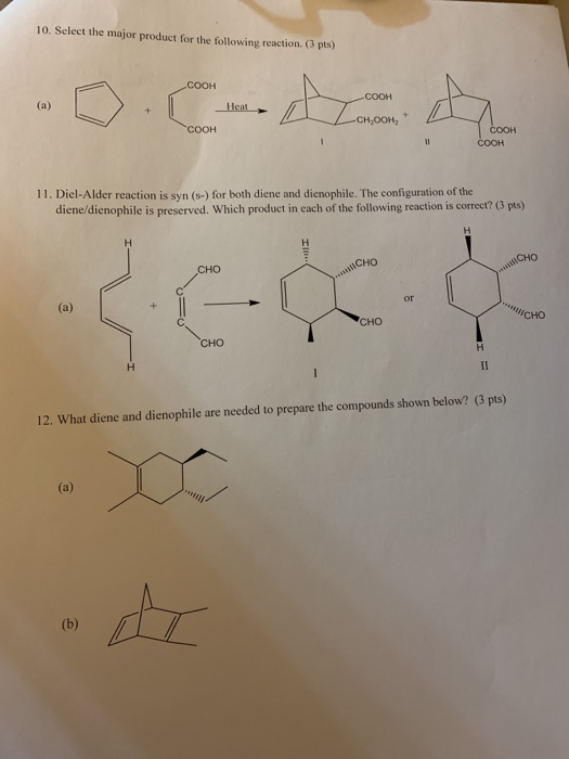 10. Select the major product for the following reaction. (3 pts) A (a) (a) H (a) COOH (b) COOH H 11.