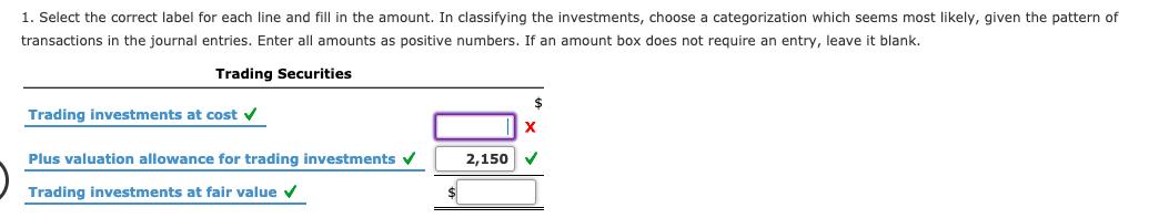1. Select the correct label for each line and fill in the amount. In classifying the investments, choose a categorization whi