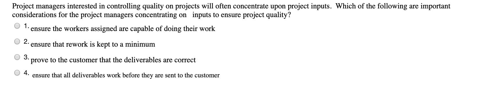 Project managers interested in controlling quality on projects will often concentrate upon