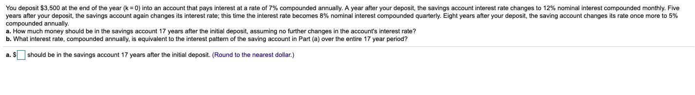 You deposit $3,500 at the end of the year (k = 0) into an account that pays interest at a rate of 7% compounded annually. A y