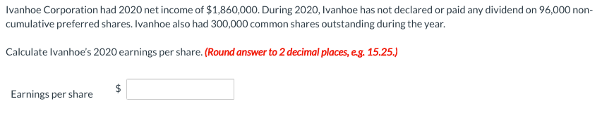 Ivanhoe Corporation had 2020 net income of $1,860,000. During 2020, Ivanhoe has not declared or paid any dividend on 96,000 n
