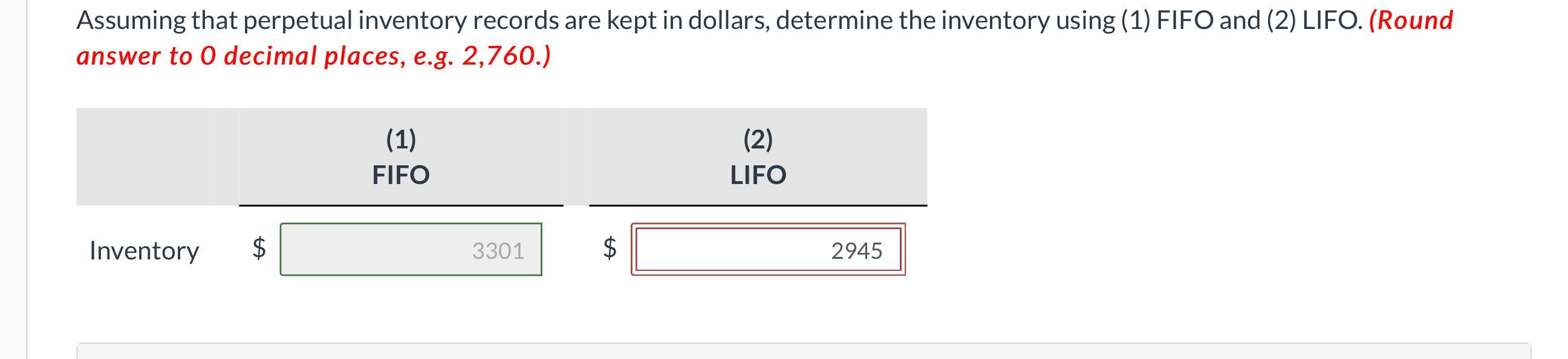 Assuming that perpetual inventory records are kept in dollars, determine the inventory using (1) FIFO and (2) LIFO. (Roundan