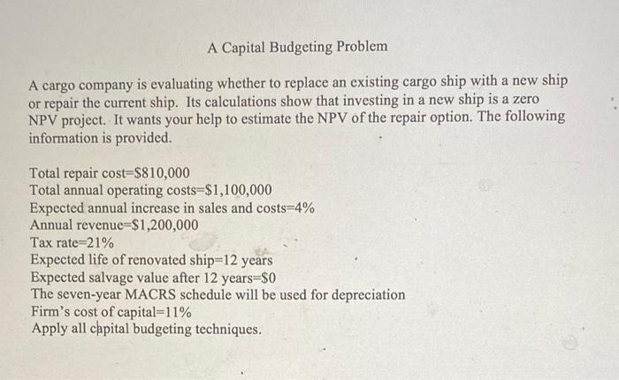 A Capital Budgeting ProblemA cargo company is evaluating whether to replace an existing cargo ship with a new shipor repair