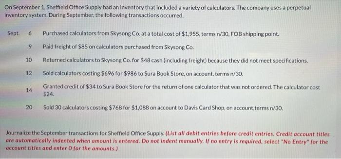 On September 1, Sheffield Office Supply had an inventory that included a variety of calculators. The company uses a perpetual