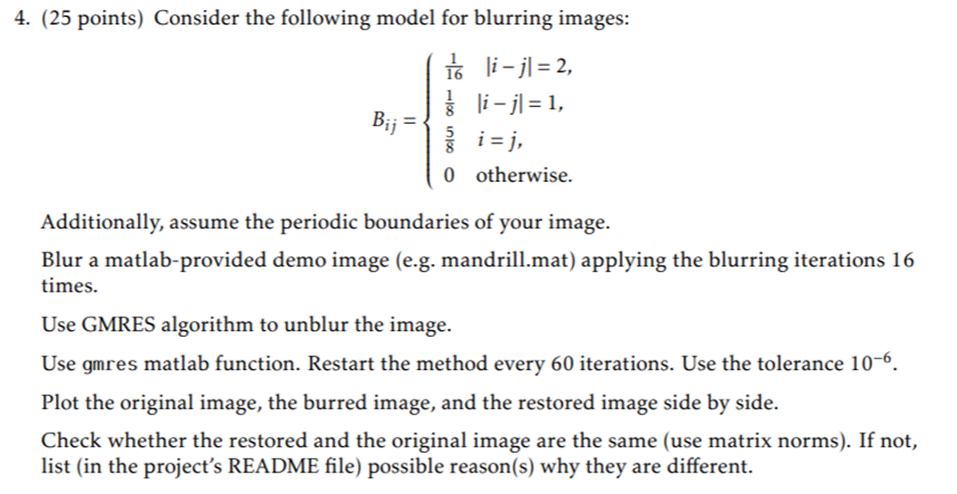 4. (25 points) Consider the following model for blurring images: i-jl=2, |i- j = 1, Bij _i=j, 0 otherwise.