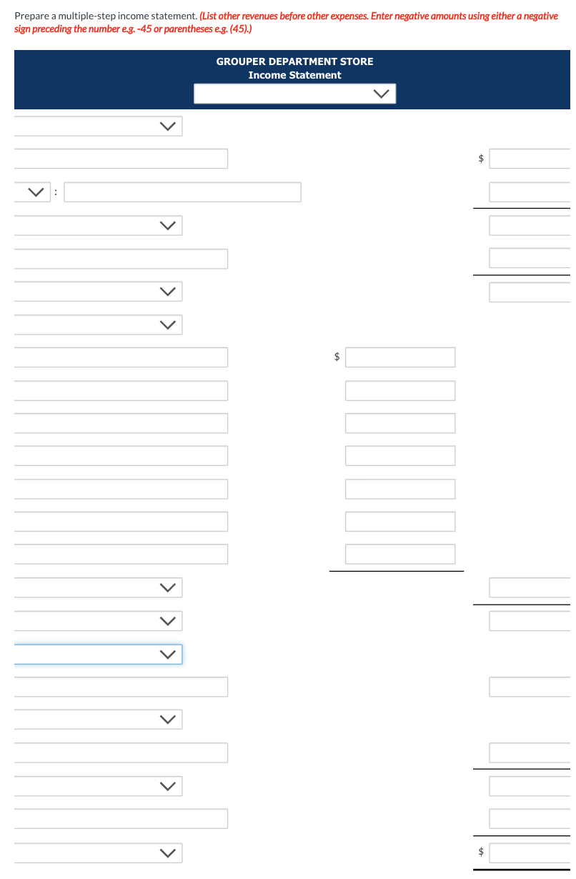 Prepare a multiple-step income statement. (List other revenues before other expenses. Enter negative amounts using either a n