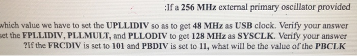 :If a 256 MHz external primary oscillator provided which value we have to set the UPLLIDIV so as to get 48