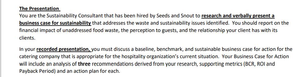 The PresentationYou are the Sustainability Consultant that has been hired by Seeds and Snout to research and verbally presen