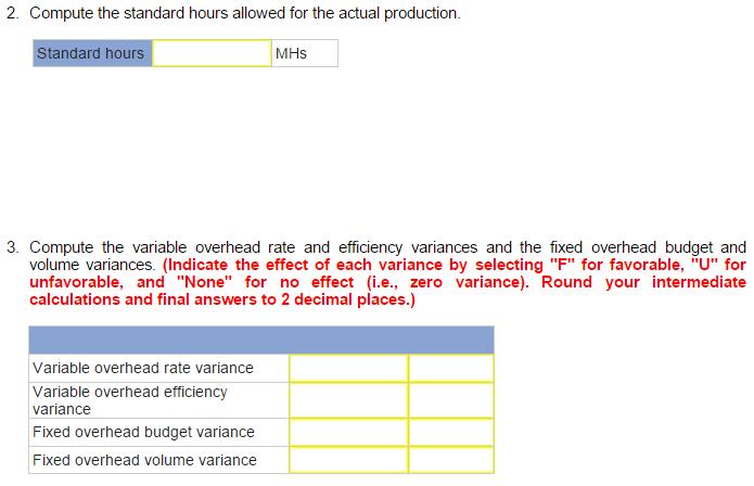 Image for 2. Compute the standard hours allowed for the actual production. 3. Compute the variable overhead rate and eff